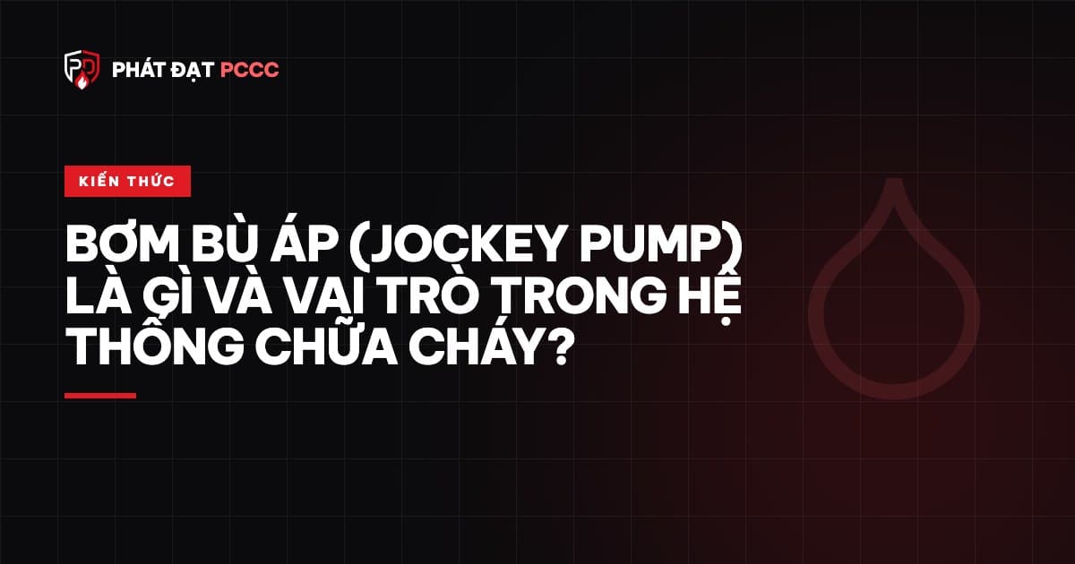 Bơm bù áp (jockey pump) là gì và vai trò trong hệ thống chữa cháy?